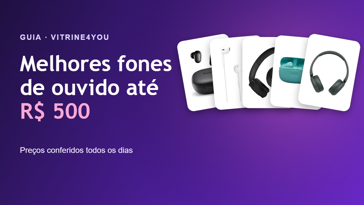 Melhores fones de ouvido até R$ 500