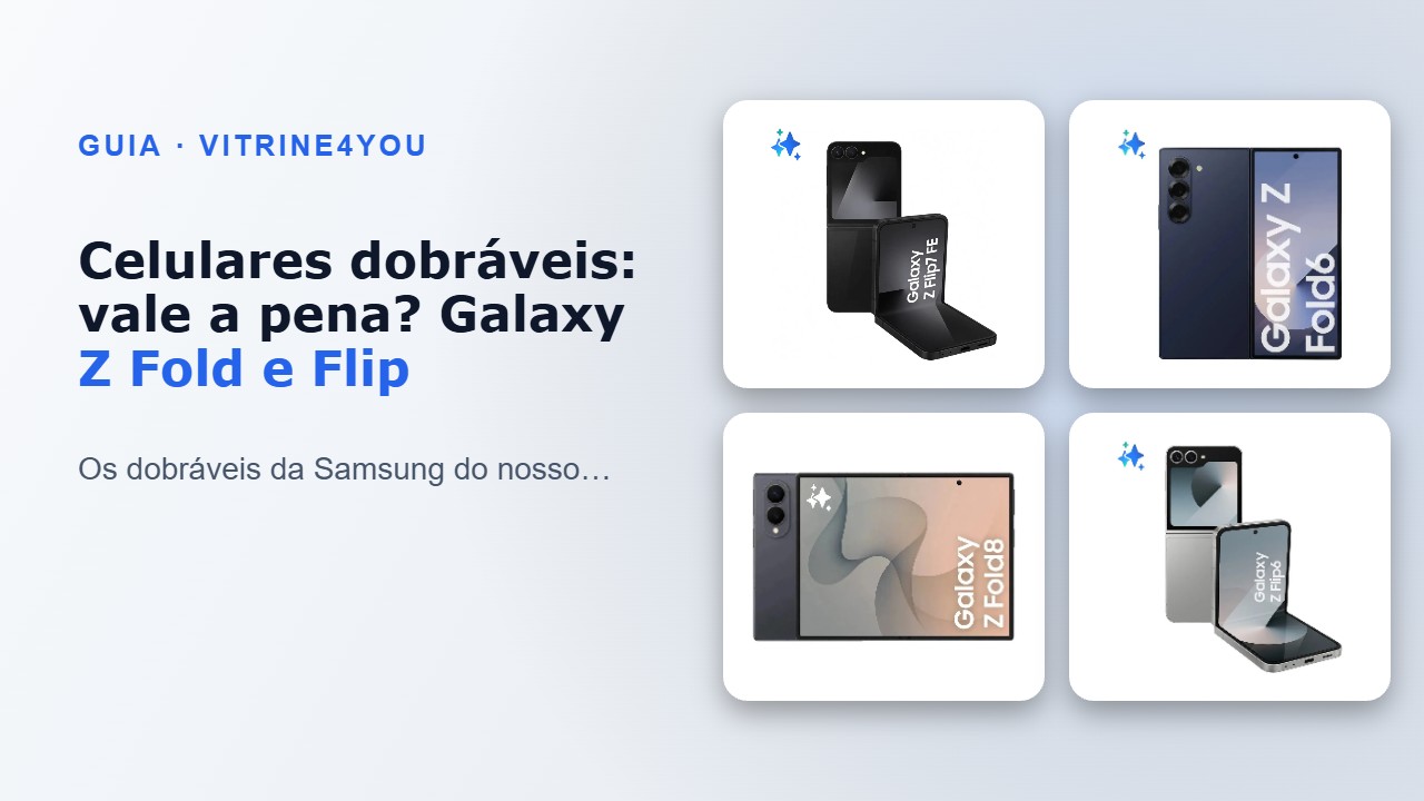 Celulares dobráveis: vale a pena? Galaxy Z Fold e Flip