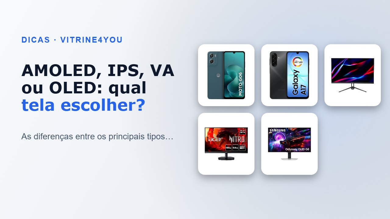 AMOLED, IPS, VA ou OLED: qual tela escolher?