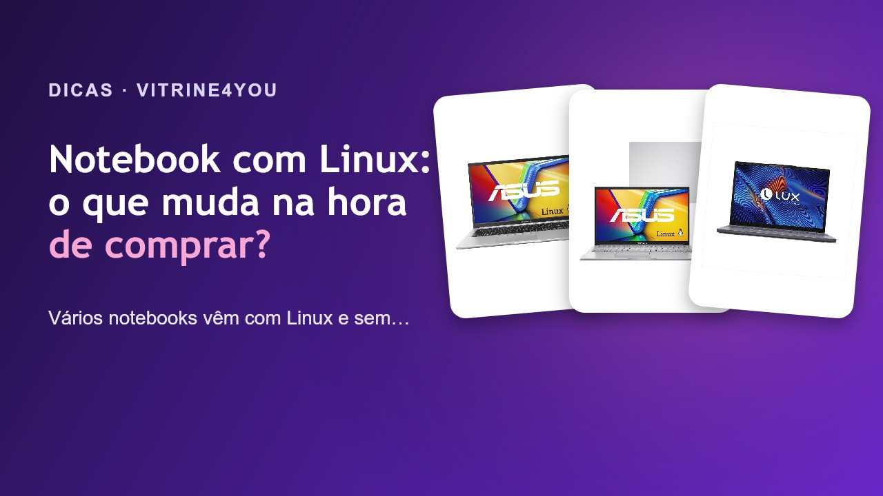Notebook com Linux: o que muda na hora de comprar?
