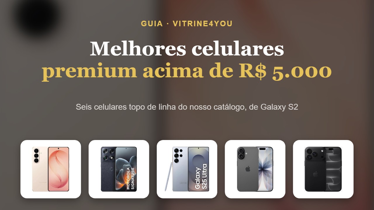 Melhores celulares premium acima de R$ 5.000
